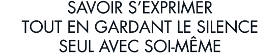 savoir s exprimer tout en gardant le silence seul avec soi-m me