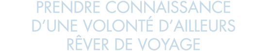 prendre connaissance d une volont  d ailleurs r ver de voyage