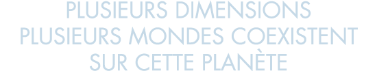 plusieurs dimensions plusieurs mondes coexistent sur cette plan te