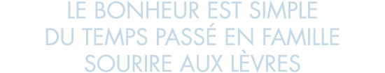 le bonheur est simple du temps pass  en famille sourire aux l vres