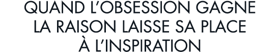 quand l obsession gagne la raison laisse sa place   l inspiration 
