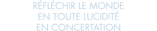 r fl chir le monde en toute lucidit  en concertation