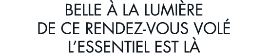 belle   la lumi re de ce rendez-vous vol  l essentiel est l 