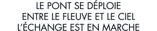 le pont se d ploie entre le fleuve et le ciel l  change est en marche