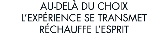 au-del  du choix l exp rience se transmet r chauffe l esprit