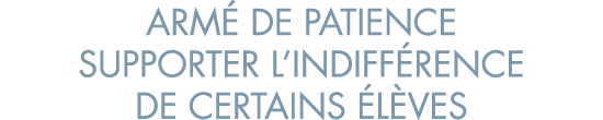 arm  de patience supporter l indiff rence de certains  l ves
