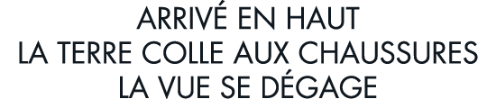 arriv  en haut la terre colle aux chaussures la vue se d gage