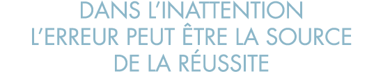dans l inattention l erreur peut  tre la source de la r ussite