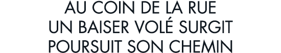 au coin de la rue un baiser vol  surgit poursuit son chemin