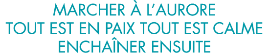 marcher   l aurore tout est en paix tout est calme encha ner ensuite