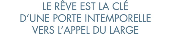 le r ve est la cl  d une porte intemporelle vers l appel du large