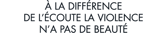   la diff rence de l  coute la violence n a pas de beaut 
