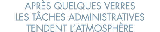 apr s quelques verres les t ches administratives tendent l atmosph re