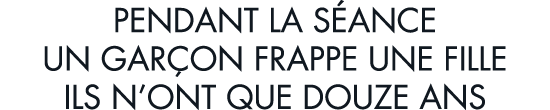 pendant la s ance un gar on frappe une fille ils n ont que douze ans