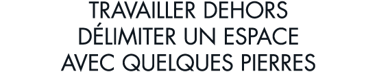 travailler dehors d limiter un espace avec quelques pierres