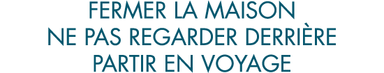 fermer la maison ne pas regarder derri re partir en voyage