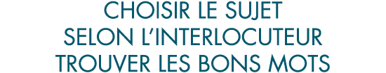 choisir le sujet selon l interlocuteur trouver les bons mots