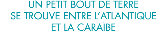 un petit bout de terre se trouve entre l atlantique et la cara be