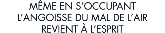 m me en s occupant l angoisse du mal de l air revient   l esprit