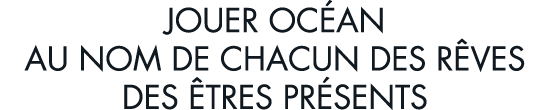 jouer oc an au nom de chacun des r ves des  tres pr sents