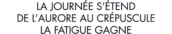 la journ e s  tend de l aurore au cr puscule la fatigue gagne