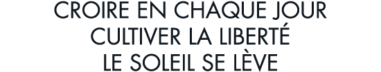 croire en chaque jour cultiver la libert  le soleil se l ve