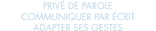 priv  de parole communiquer par  crit adapter ses gestes