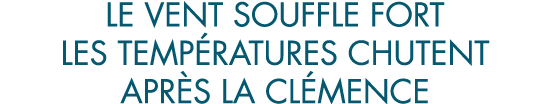le vent souffle fort les temp ratures chutent apr s la cl mence