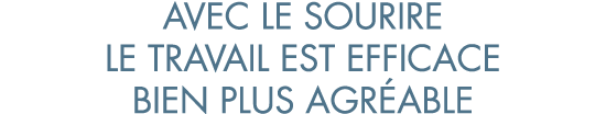 avec le sourire le travail est efficace bien plus agr able