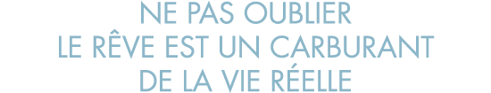 ne pas oublier le r ve est un carburant de la vie r elle