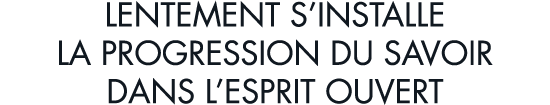 lentement s installe la progression du savoir dans l esprit ouvert