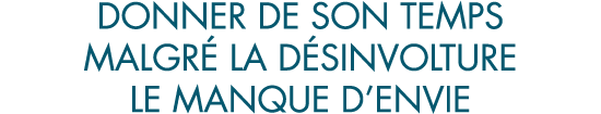 donner de son temps malgr  la d sinvolture le manque d envie