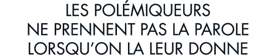 les pol miqueurs ne prennent pas la parole lorsqu on la leur donne