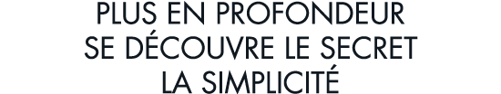 plus en profondeur se d couvre le secret la simplicit 