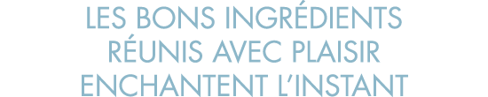 les bons ingr dients r unis avec plaisir enchantent l instant