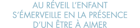 au r veil l enfant s  merveille en la pr sence d un  tre   aimer