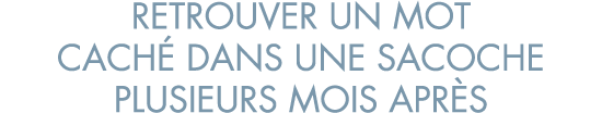 retrouver un mot cach  dans une sacoche plusieurs mois apr s