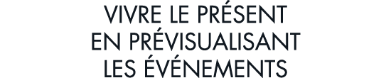 vivre le pr sent en pr visualisant les  v nements