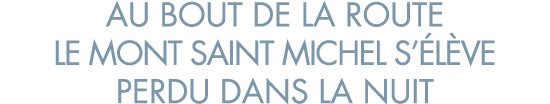 au bout de la route le Mont Saint Michel s  l ve perdu dans la nuit