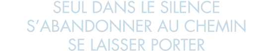 seul dans le silence s abandonner au chemin se laisser porter