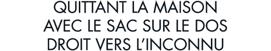 quittant la maison avec le sac sur le dos droit vers l inconnu