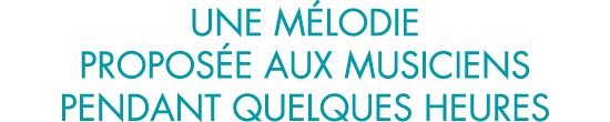 une m lodie propos e aux musiciens pendant quelques heures