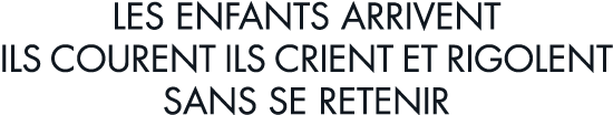 les enfants arrivent ils courent ils crient et rigolent sans se retenir