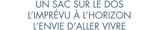 un sac sur le dos l impr vu   l horizon l envie d aller vivre