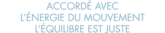 accord  avec l  nergie du mouvement l  quilibre est juste