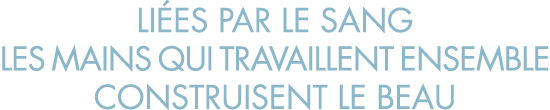 li es par le sang les mains qui travaillent ensemble construisent le beau