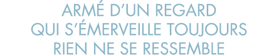 arm  d un regard qui s  merveille toujours rien ne se ressemble
