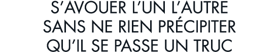 s avouer l un l autre sans ne rien pr cipiter qu il se passe un truc