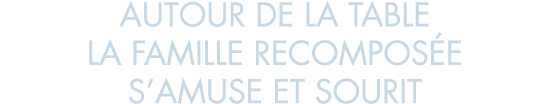 autour de la table la famille recompos e s amuse et sourit 