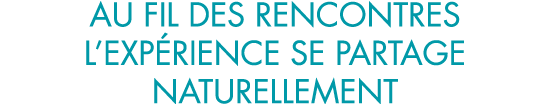 au fil des rencontres l exp rience se partage naturellement